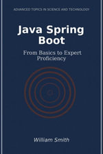 Java Spring Boot : From Basics to Expert Proficiency - William Smith