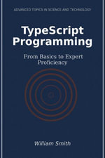 TypeScript Programming : From Basics to Expert Proficiency - William Smith
