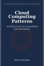 Cloud Computing Patterns : Architectures for Scalability and Reliability - Peter Johnson