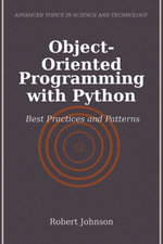 Object-Oriented Programming with Python : Best Practices and Patterns - Robert Johnson