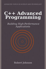 C++ Advanced Programming : Building High-Performance Applications - Robert Johnson