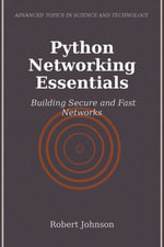 Python Networking Essentials : Building Secure and Fast Networks - Robert Johnson