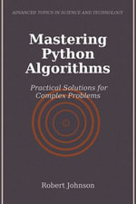 Mastering Python Algorithms : Practical Solutions for Complex Problems - Robert Johnson