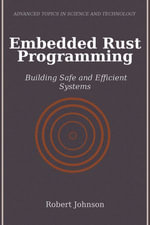Embedded Rust Programming : Building Safe and Efficient Systems - Robert Johnson
