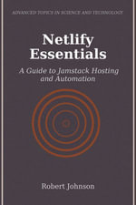 Netlify Essentials : A Guide to Jamstack Hosting and Automation - Robert Johnson