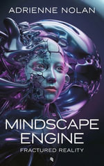 Mindscape Engine : Fractured Reality - Adrienne Nolan
