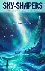 Sky-Shapers : Whispers of the Living Waters - Angela Harmon