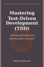Mastering Test-Driven Development (TDD) : Building Reliable and Maintainable Software - Robert Johnson
