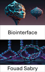 Biointerface : Advancements in Nanoscale Interactions and Molecular Engineering - Fouad Sabry