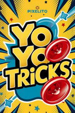 Yo-yo Tricks : The coolest tricks for your yo-yo - Pixelit O