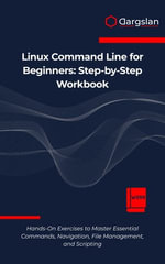 Linux Command Line for Beginners : Step-by-Step Workbook - Dargslan