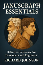 JanusGraph Essentials : Definitive Reference for Developers and Engineers - Richard Johnson