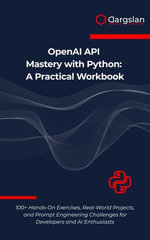 OpenAI API Mastery with Python : A Practical Workbook - Dargslan