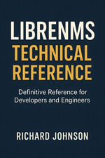 LibreNMS Technical Reference : Definitive Reference for Developers and Engineers - Richard Johnson