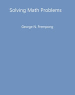Solving Math Problems - George N. Frempong