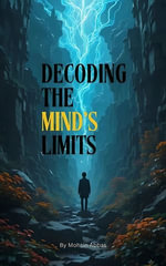 Decoding the Mind's Limits - Mohsin Abbas