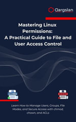 Mastering Linux Permissions : A Practical Guide to File and User Access Control - Dargslan