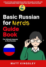 Basic Russian for Nerds Guide Book : Russian, Language Learning, Learn Russian, Russian for Beginners, Russian Textbook, Russian Study Guide - Matt Kingsley