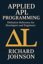 Applied APL Programming : Definitive Reference for Developers and Engineers - Richard Johnson