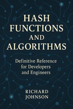 Hash Functions and Algorithms : Definitive Reference for Developers and Engineers - Richard Johnson