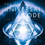 The Universal Code : Understanding the Divine Blueprint - Dan Desmarques