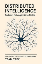 Distributed Intelligence : Problem-Solving in Slime Molds - Team Trex