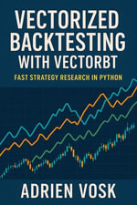 Vectorized Backtesting with VectorBT : Fast Strategy Research in Python - Adrien Vosk