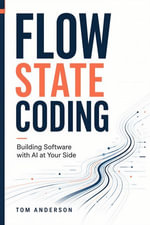 Flow State Coding : Building Software with AI at Your Side - Tom Anderson