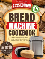 Bread Machine Cookbook - Grace Millard