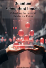 Quantum Computing Impact : Impact Unleashing the Power of Data for the Future - Chuck Sherman