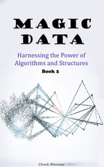 Magic Data : Harnessing the Power of Algorithms and Structures. Part 2 - Chuck Sherman