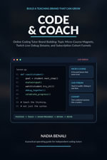 Code & Coach : Online Coding Tutor Brand Building: Topic Micro-Course Magnets, Twitch Live Debug Streams, and Subscription Cohort Funnels - Nadia Benali