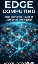 Edge Computing : Harnessing the Power of Distributed Intelligence - Jacob Richardson