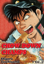 CHOW DOWN CHAMPS : Volume 2 - Shigeru Tsuchiyama