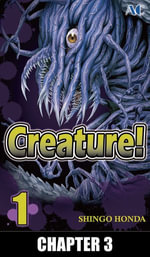 Creature! : chapter 3 - Shingo Honda