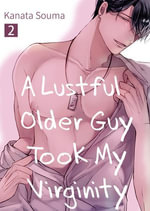 A Lustful Older Guy Took My Virginity : Chapter 2 - Kanata Souma