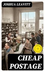 Cheap Postage : Enriched edition. - Joshua Leavitt