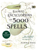 Element Encylopedia of 5000 Spells : The Ultimate Reference Book for the Magical Arts - Judika Illes