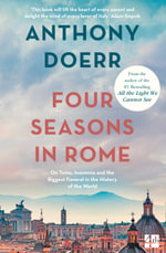 Four Seasons In Rome : On Twins, Insomnia and the Biggest Funeral in the History of the World - Anthony Doerr