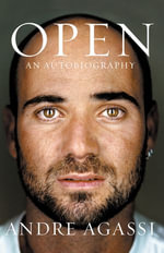 Open : An Autobiography - Andre Agassi