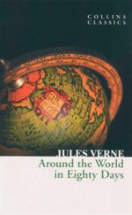 Around The World in Eighty Days : Collins Classics - Jules Verne