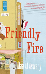 Friendly Fire - Alaa Al Aswany