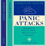 Panic Attacks : What they are, why they happen, and what you can do about them - Christine Ingham