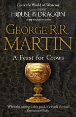 A Feast for Crows : Song of Ice and Fire: Book 4 - George R.R. Martin