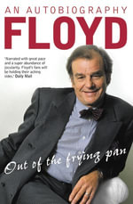 Out of the Frying Pan : Scenes from My Life - Keith Floyd