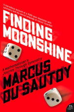 Finding Moonshine : A Mathematician's Journey Through Symmetry (Text Only) - Marcus du Sautoy