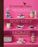 The Hummingbird Bakery Home Sweet Home : 100 new recipes for baking brilliance - Tarek Malouf