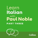 Learn Italian with Paul Noble for Beginners - Part 3 : Italian Made Easy with Your 1 million-best-selling Personal Language Coach - Paul Noble