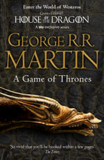 A Game of Thrones : Book 1 : of A Song of Ice and Fire - George R. R. Martin