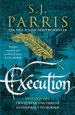 Execution : The latest new gripping Tudor historical crime thriller from the No. 1 Sunday Times bestselling author (Giordano Bruno, Book 6) - S. J. Parris